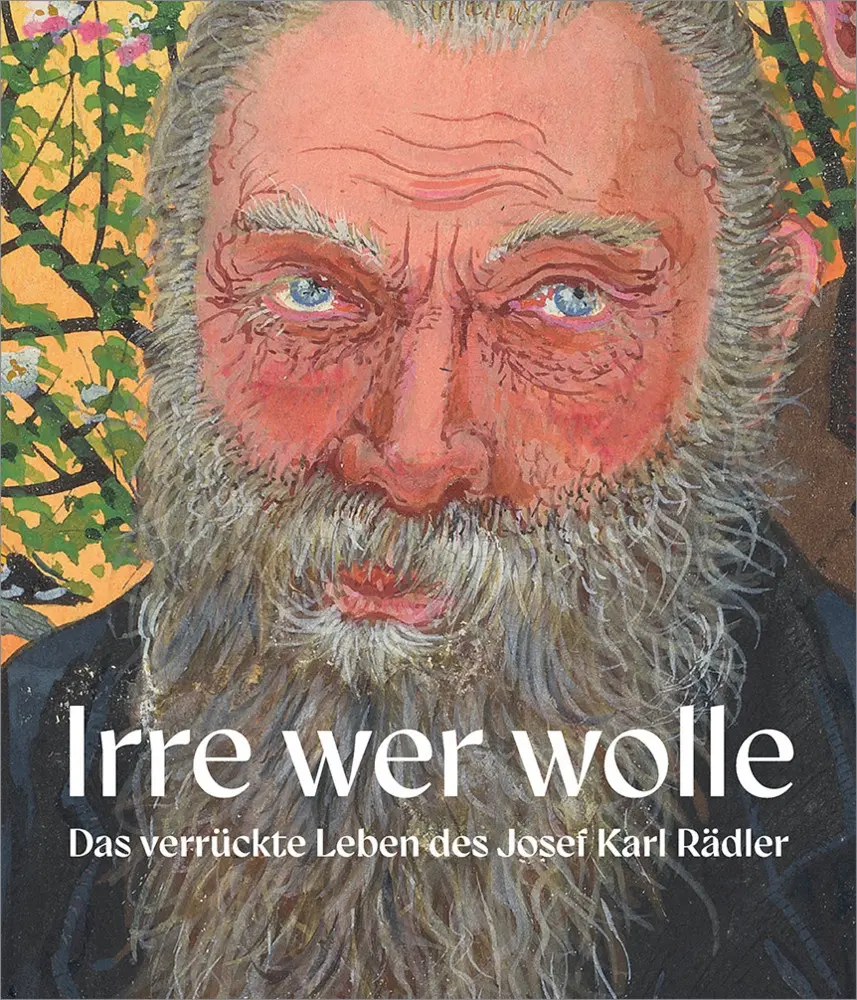 Cover: 9783991264354 | Irre, wer wolle | Das verrückte Leben des Josef Karl Rädler | Buch
