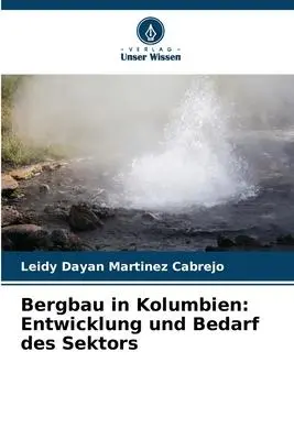 Cover: 9786206634454 | Bergbau in Kolumbien: Entwicklung und Bedarf des Sektors | Cabrejo