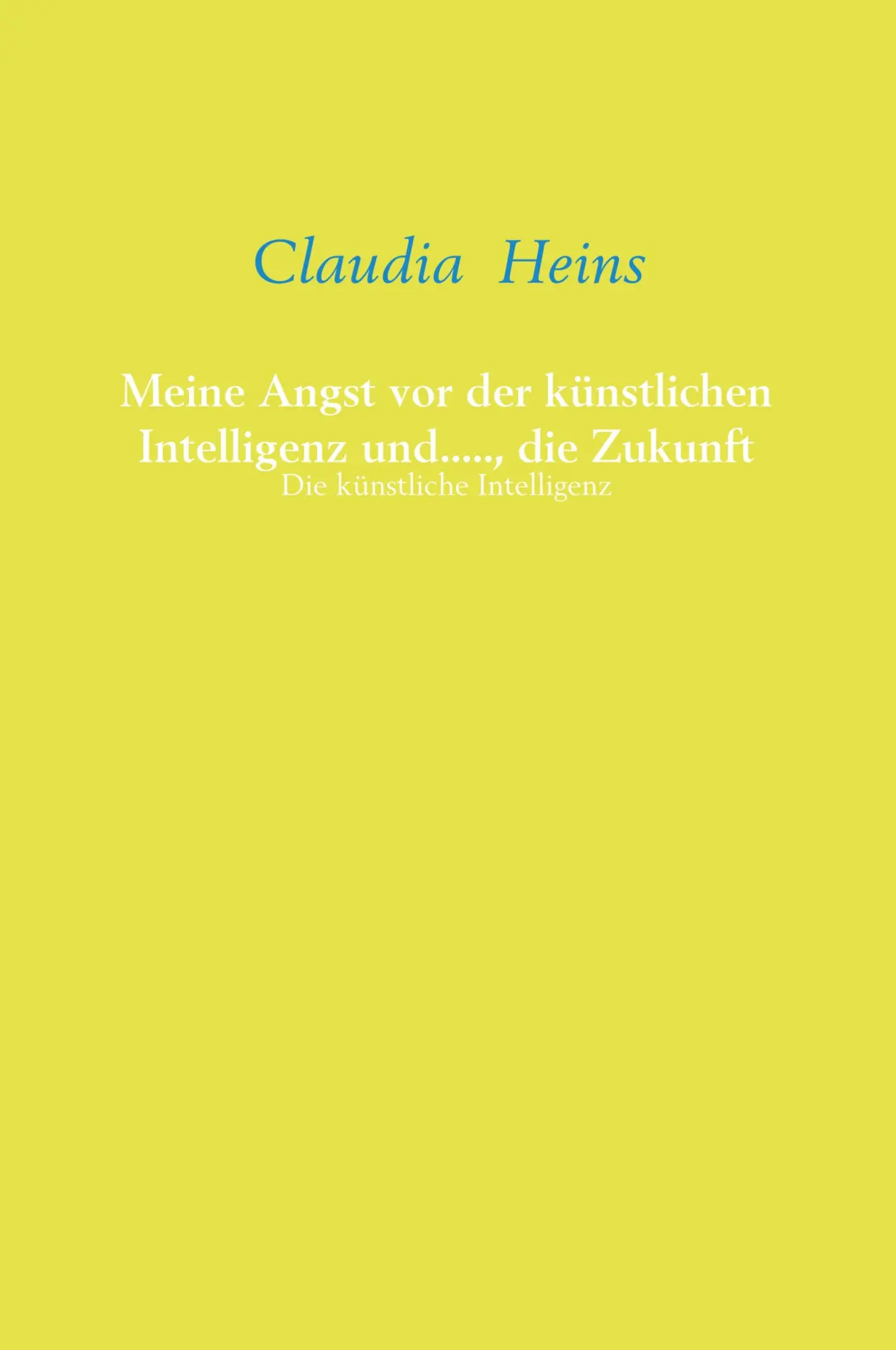 Meine Angst vor der künstlichen Intelligenz und....., die Zukunft