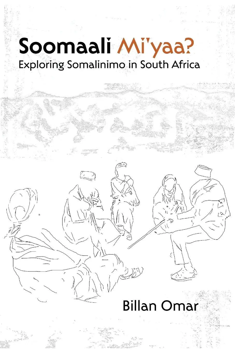 Cover: 9789956554454 | Soomaali Mi'yaa? | Exploring Somalinimo in South Africa | Billan Omar