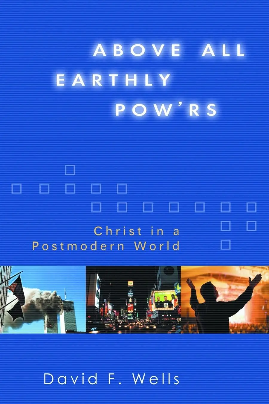 Cover: 9780802824554 | Above All Earthly Pow'rs | Christ in a Postmodern World | Wells | Buch