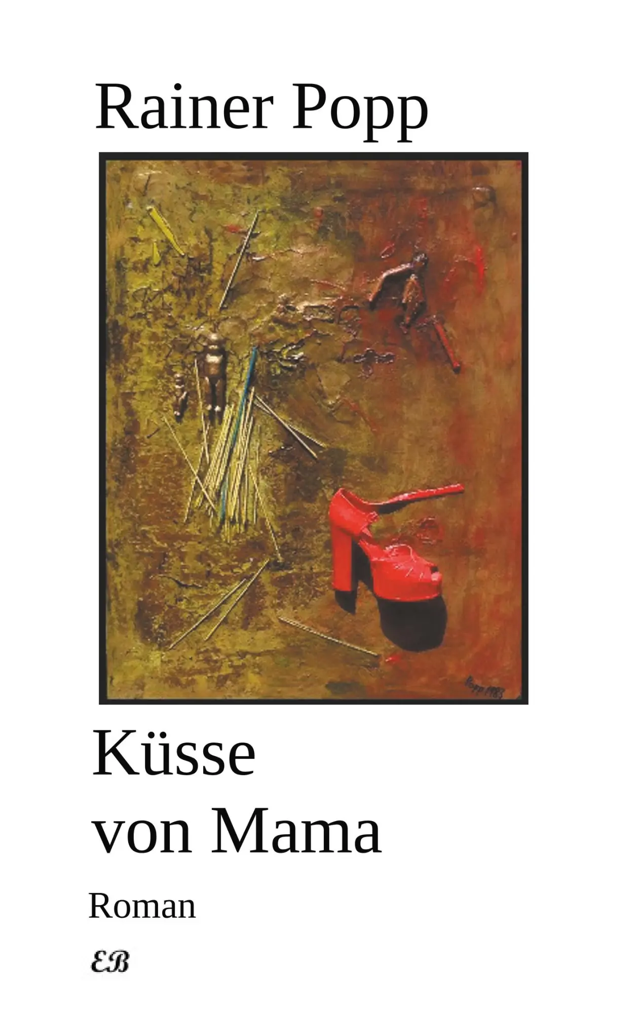 Cover: 9783982024554 | Küsse von Mama | Rainer Popp | Taschenbuch | 396 S. | Deutsch | 2019