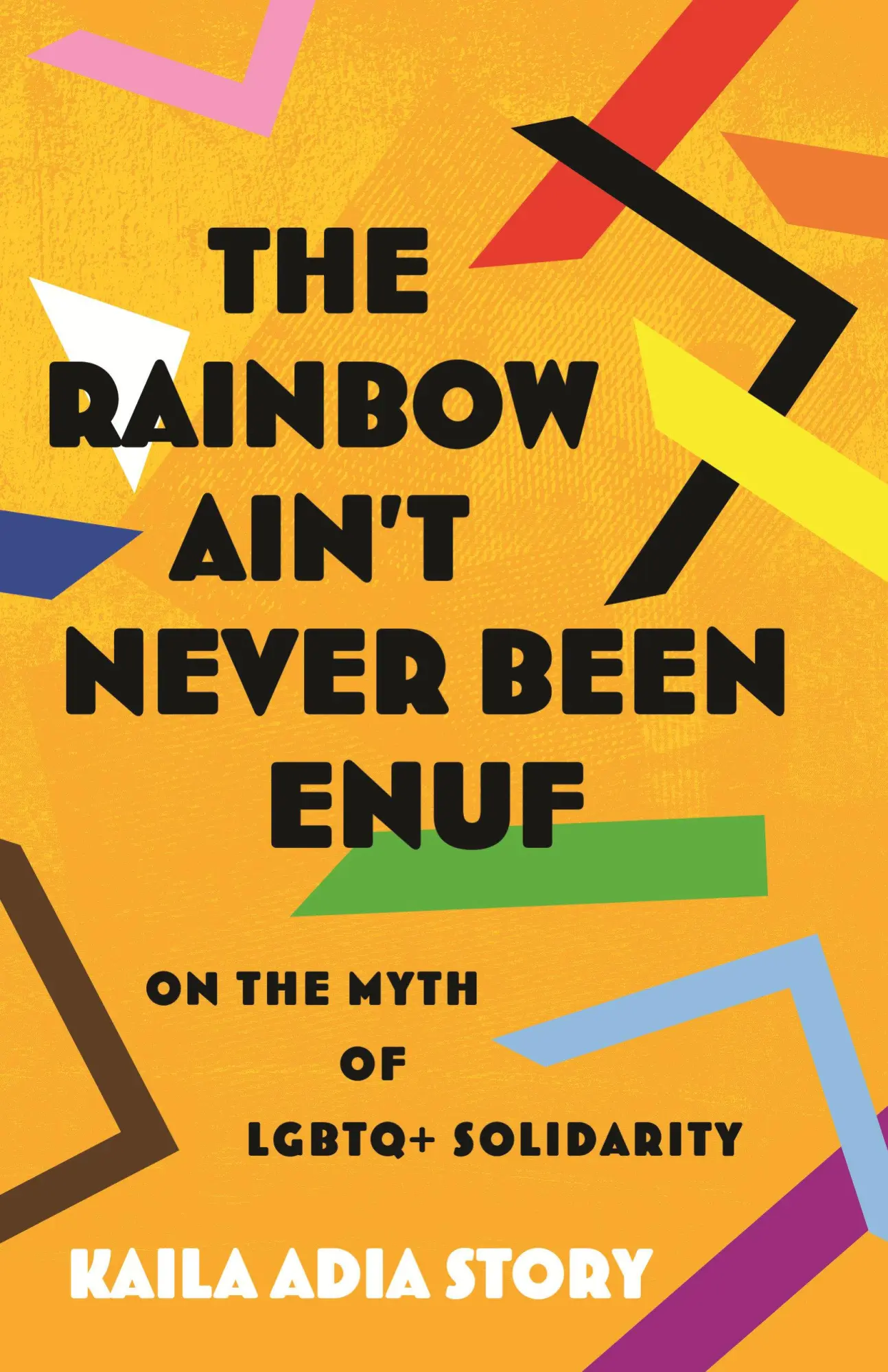 Cover: 9780807004654 | The Rainbow Ain't Never Been Enuf | On the Myth of LGBTQ+ Solidarity