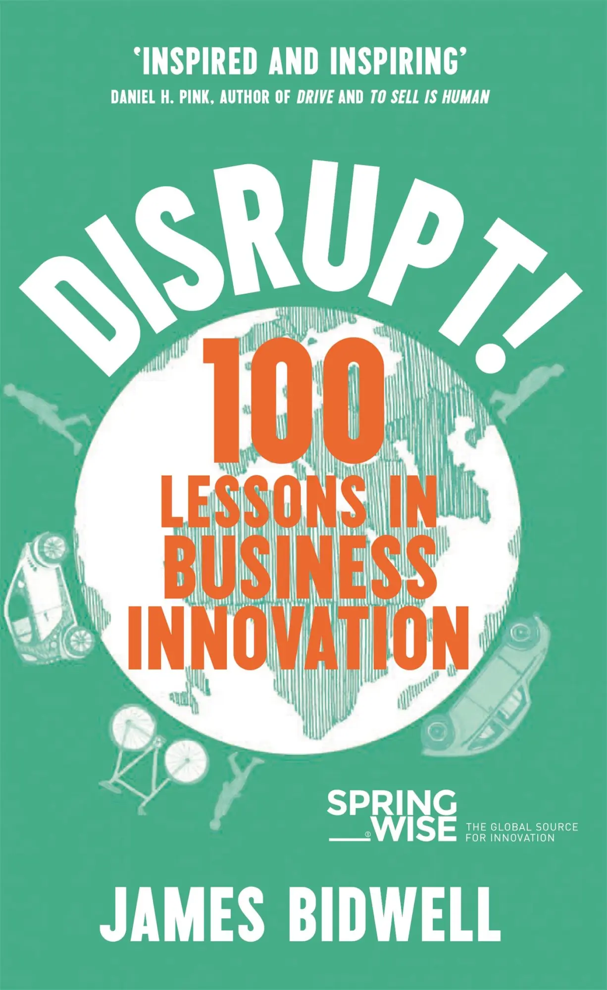 Cover: 9781473654754 | Disrupt! | 100 Lessons in Business Innovation | James Bidwell | Buch