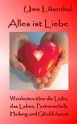 Cover: 9783842344754 | Alles ist Liebe | Uwe Lilienthal | Taschenbuch | Paperback | 352 S.