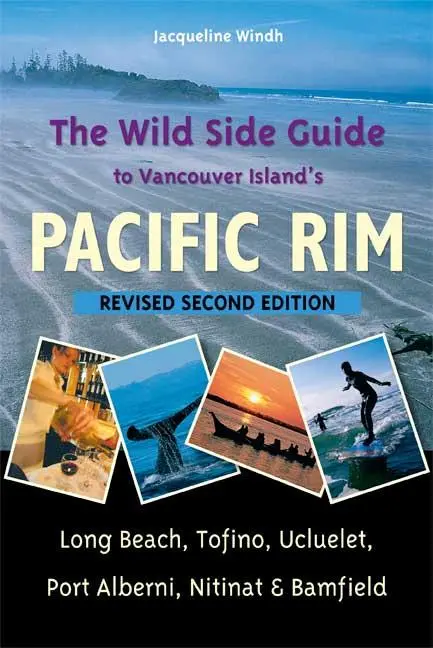 Cover: 9781550174854 | The Wild Side Guide to Vancouver Island's Pacific Rim: Long Beach,...