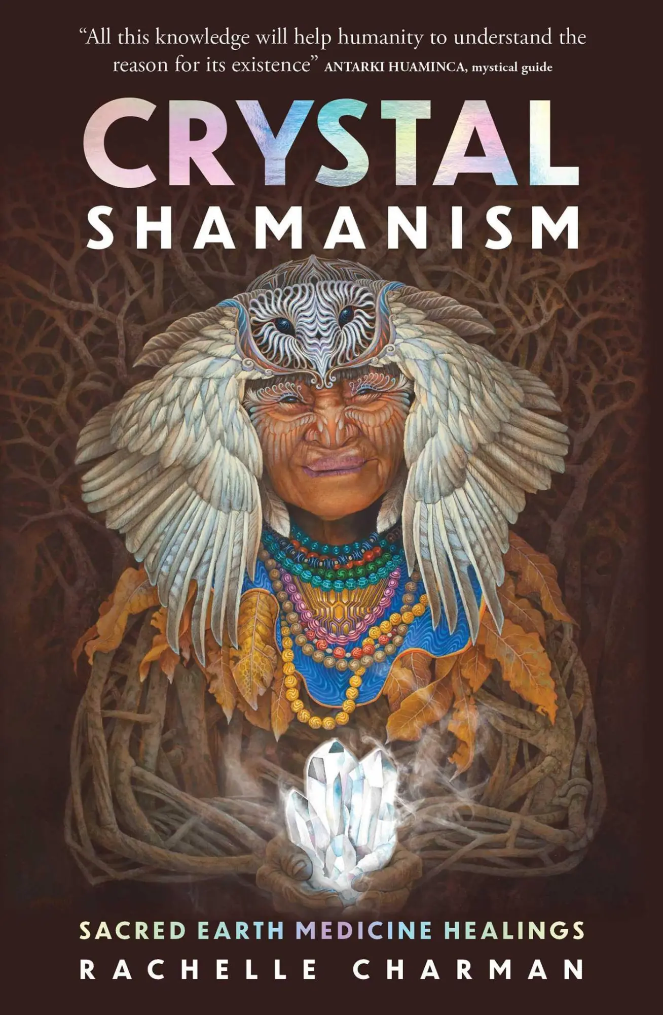 Cover: 9781925924954 | Crystal Shamanism | Sacred Earth Medicine Healings | Rachelle Charman