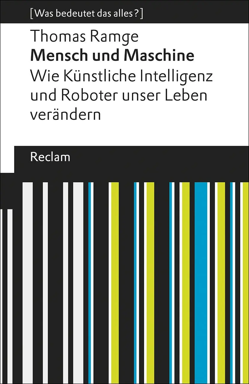 Cover: 9783150144954 | Mensch und Maschine. Wie Künstliche Intelligenz und Roboter unser... Cover: 9783150144954 | Mensch und Maschine. Wie Künstliche Intelligenz und Roboter unser...