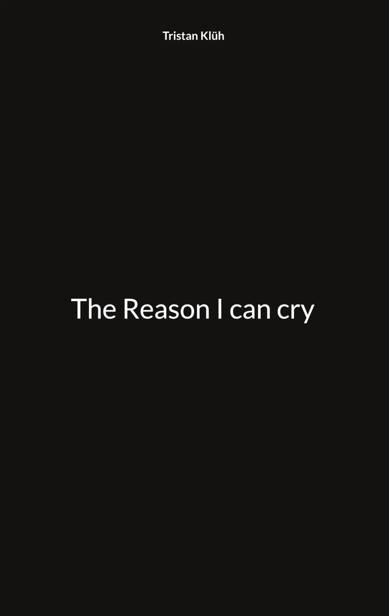 Cover: 9783695744954 | The Reason I can cry | Tristan Klüh | Taschenbuch | Englisch | 2026