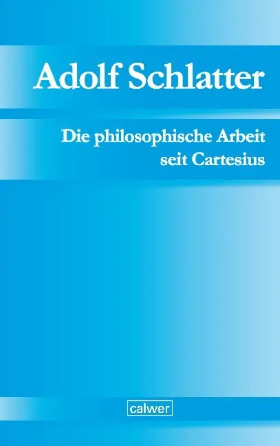 Cover: 9783766845054 | Adolf Schlatter - Die philosophische Arbeit seit Cartesius | Schlatter