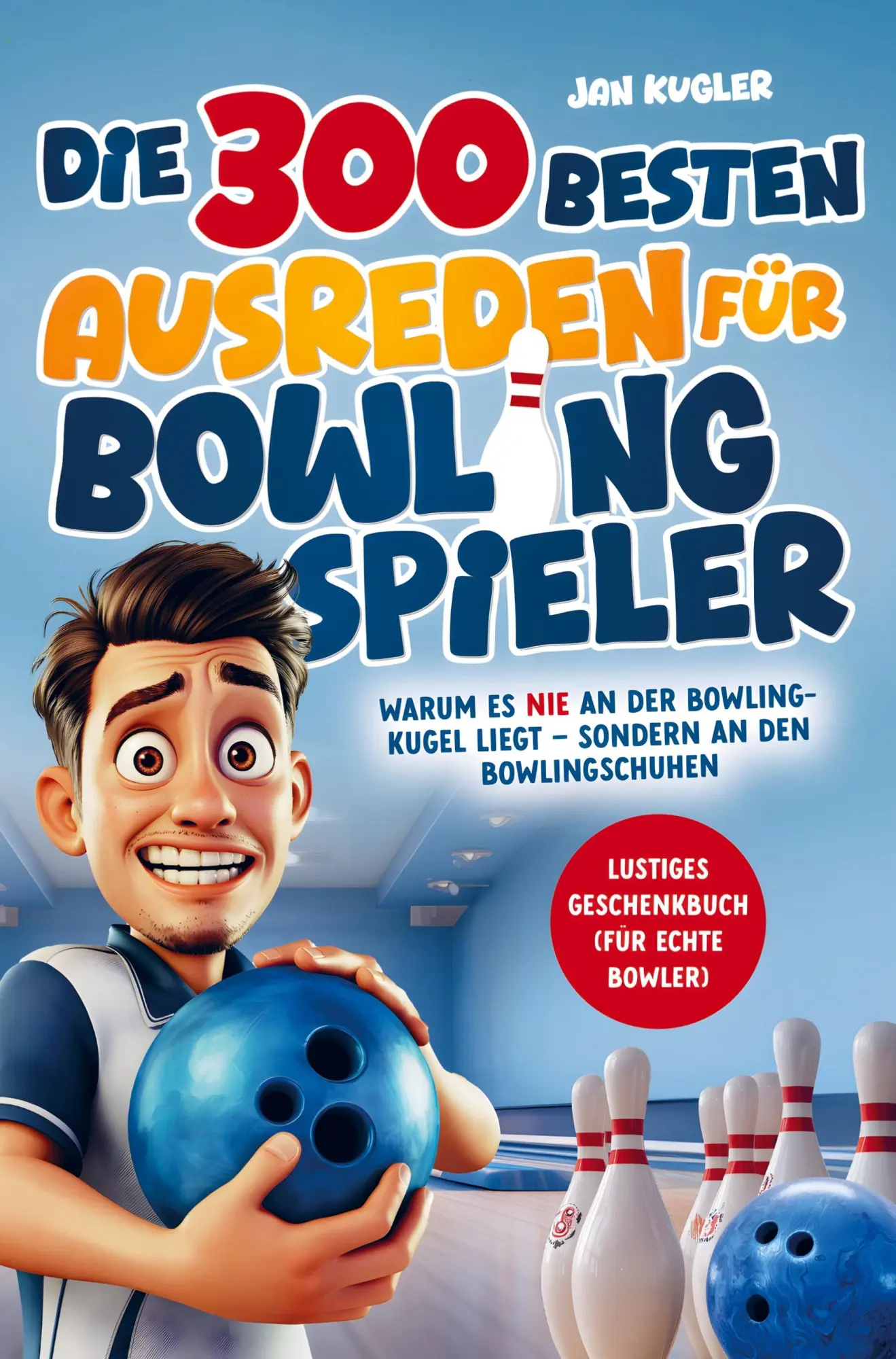 Cover: 9783911135054 | Die 300 besten Ausreden für Bowling Spieler | Jan Kugler | Taschenbuch