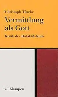 Cover: 9783924245054 | Vermittlung als Gott | Christoph Türcke | Taschenbuch | 138 S. | 1994