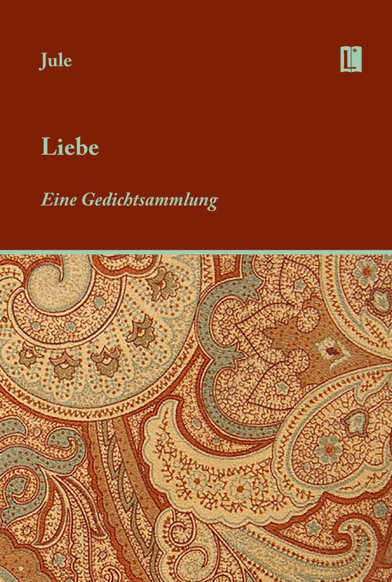Liebe. Eine Gedichtsammlung