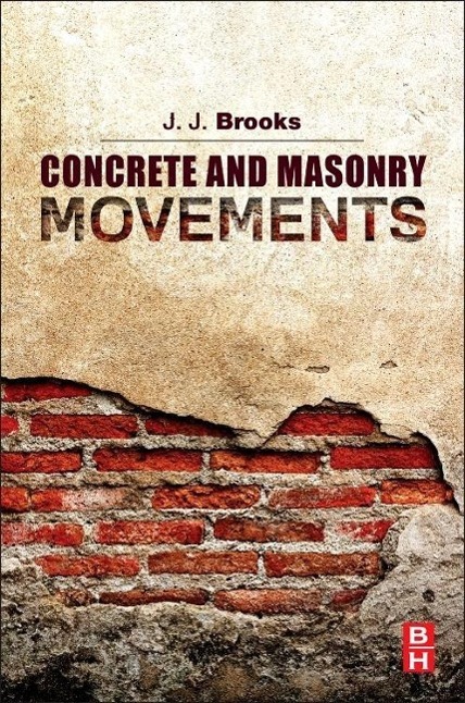 Concrete and Masonry Movements  Jeffrey Brooks  Taschenbuch  Englisch  2014 - Brooks, Jeffrey (Formerly Senior Lecturer & Director of Postgraduate Studies in Civil Engineering at Leeds University, Leeds, UK)