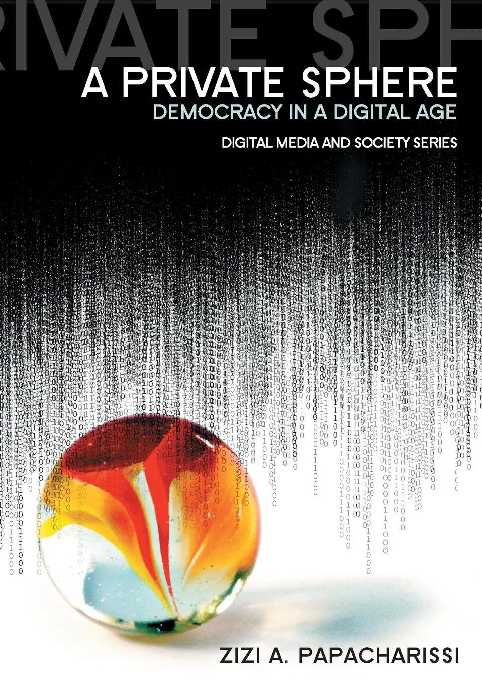 Cover: 9780745645254 | Private Sphere | Democracy in a Digital Age | Zizi A Papacharissi