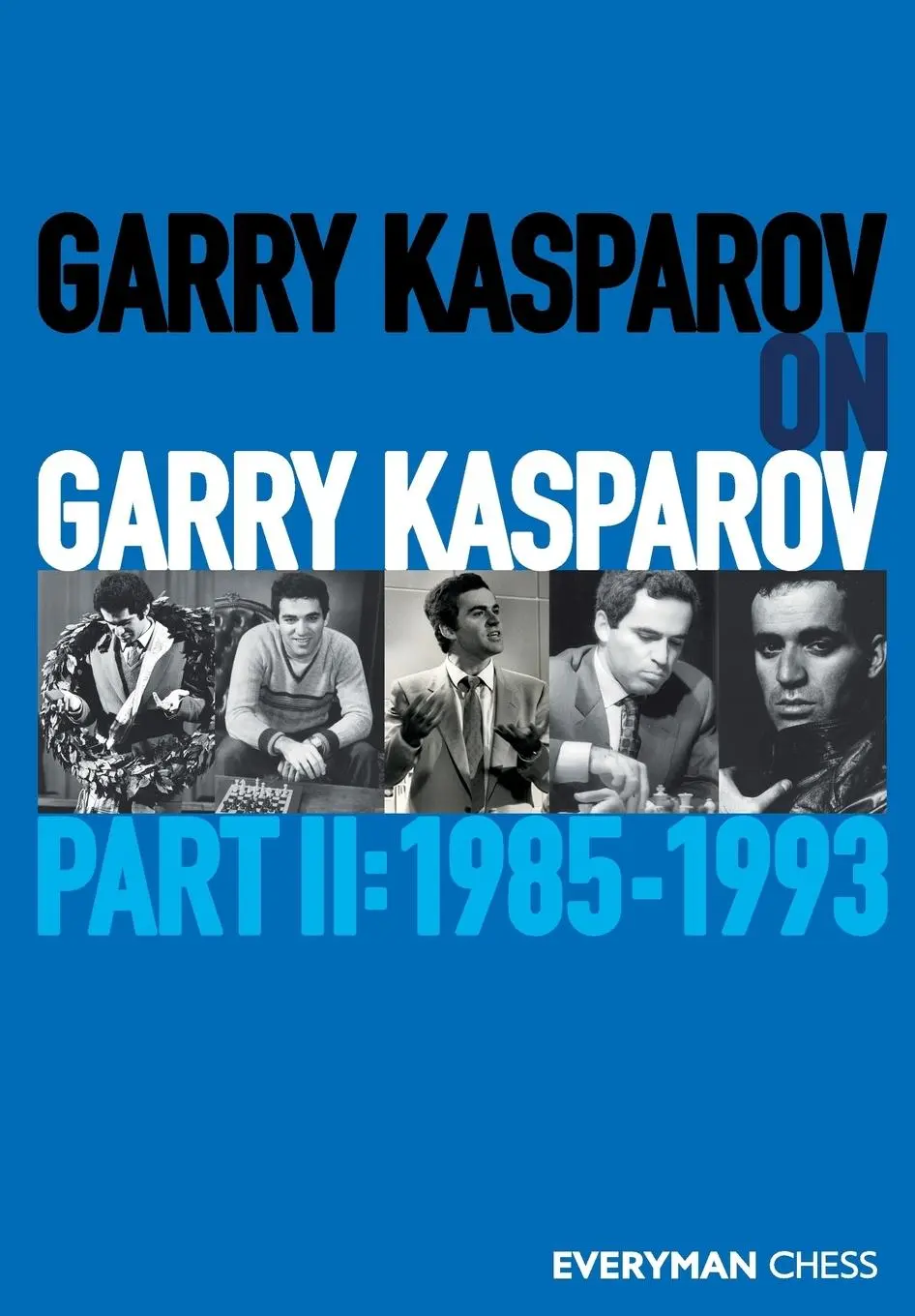 Cover: 9781781945254 | Garry Kasparov on Garry Kasparov, Part 2 | 1985-1993 | Garry Kasparov