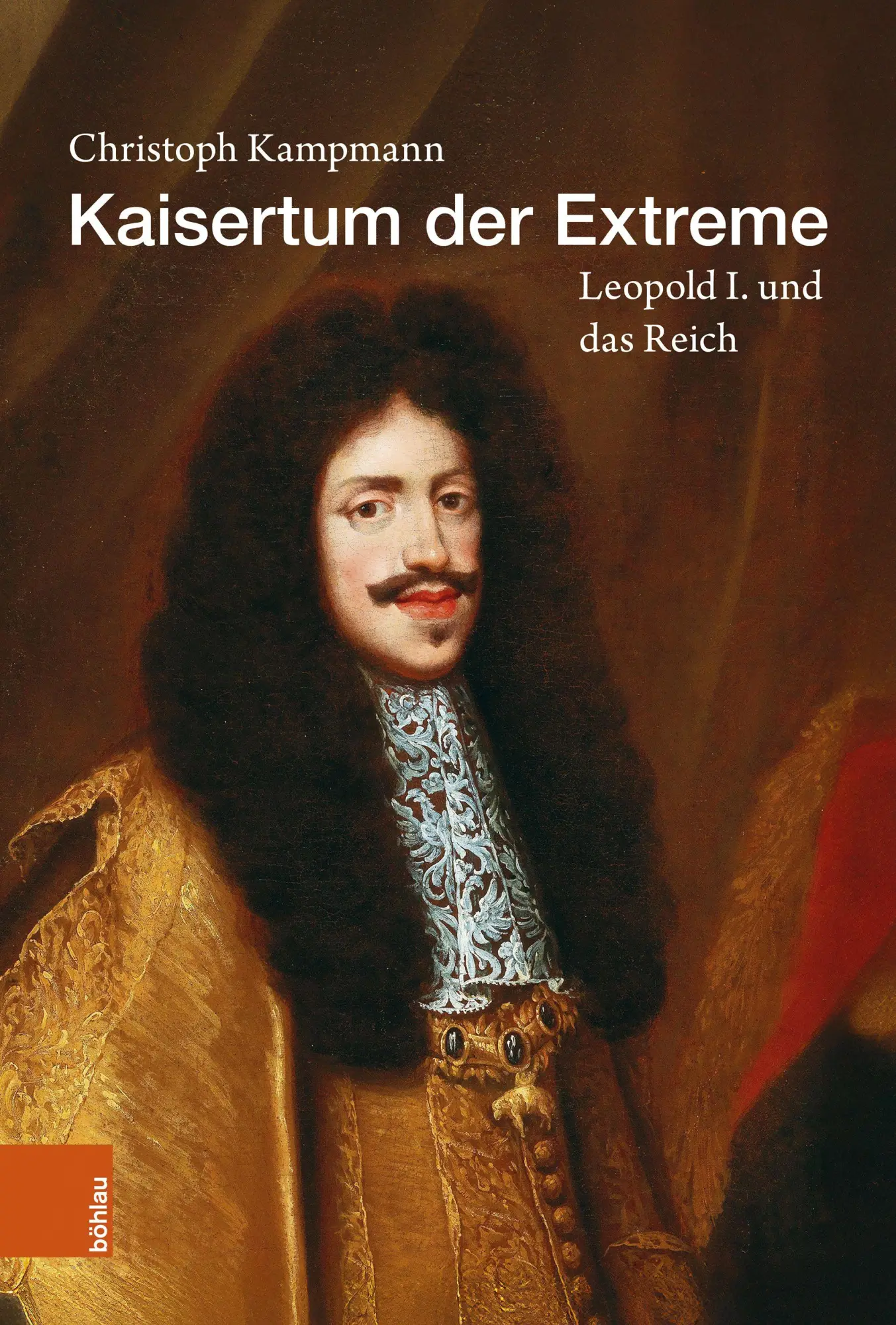 Cover: 9783412535254 | Kaisertum der Extreme | Leopold I. und das Reich | Christoph Kampmann
