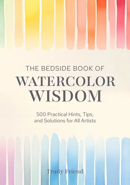 Cover: 9781446315354 | The Bedside Book of Watercolor Wisdom | Trudy Friend | Buch | Englisch