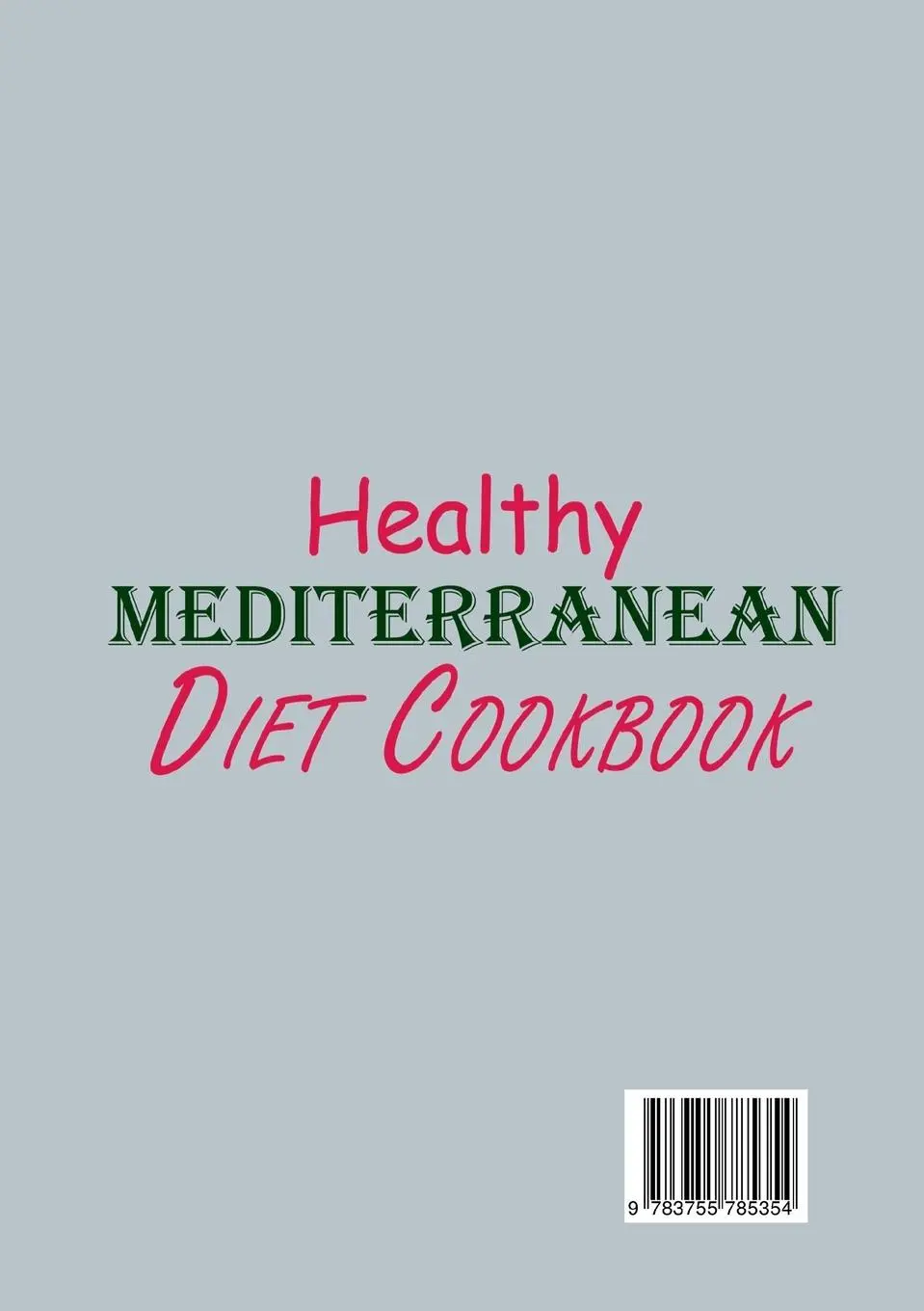Rückseite: 9783755785354 | Healthy Mediterranean Diet Cookbook | Gloria Barnes | Taschenbuch
