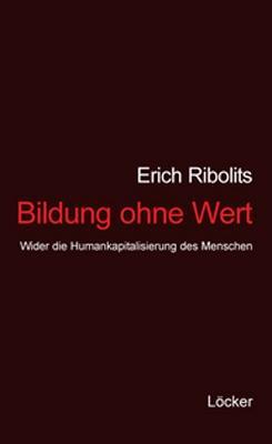 Cover: 9783854095354 | Bildung ohne Wert | Wider die Humankapitalisierung des Menschen | Buch