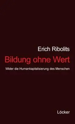 Cover: 9783854095354 | Bildung ohne Wert | Wider die Humankapitalisierung des Menschen | Buch