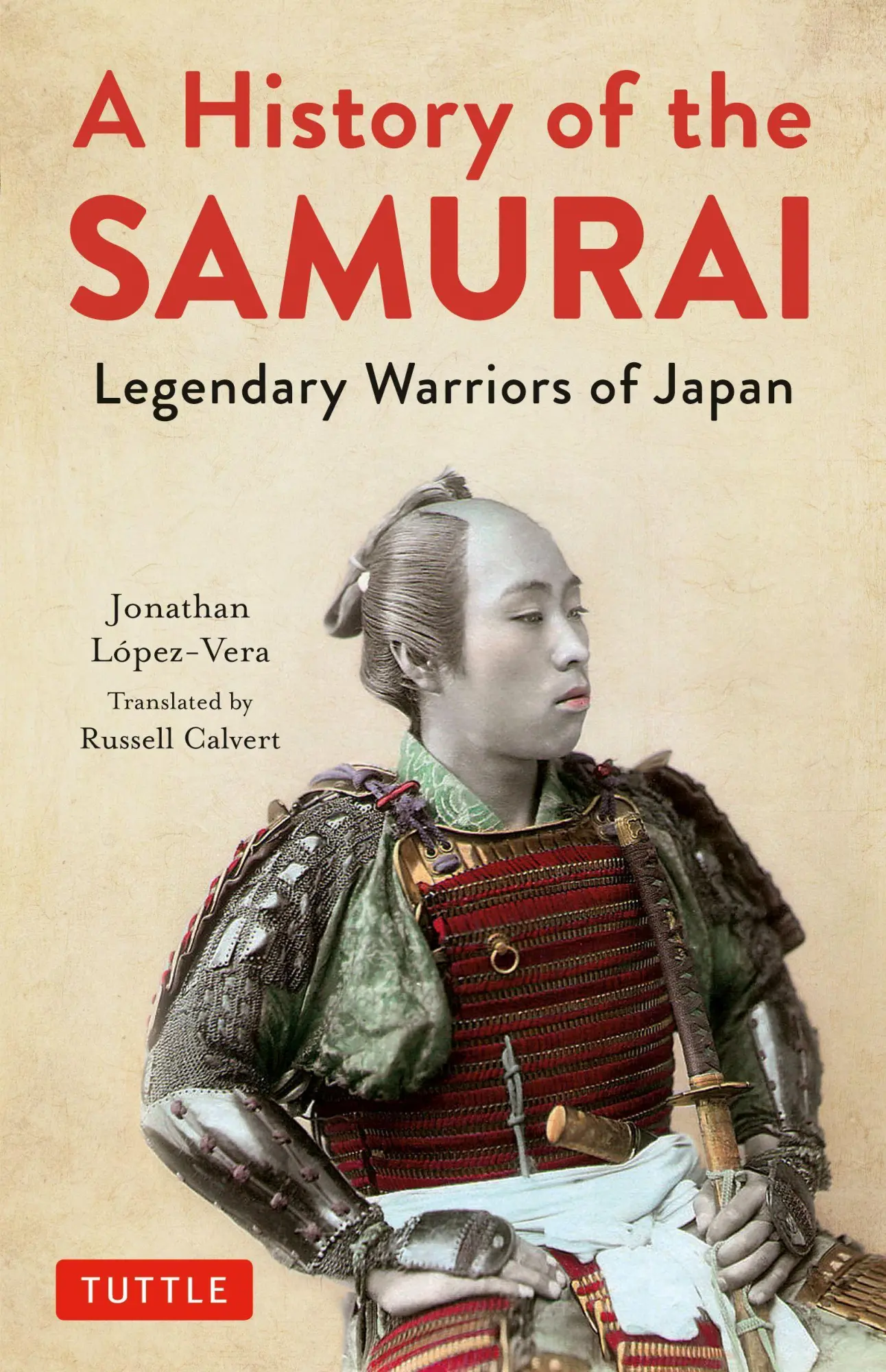 Cover: 9784805315354 | A History of the Samurai | Legendary Warriors of Japan | Lopez-Vera