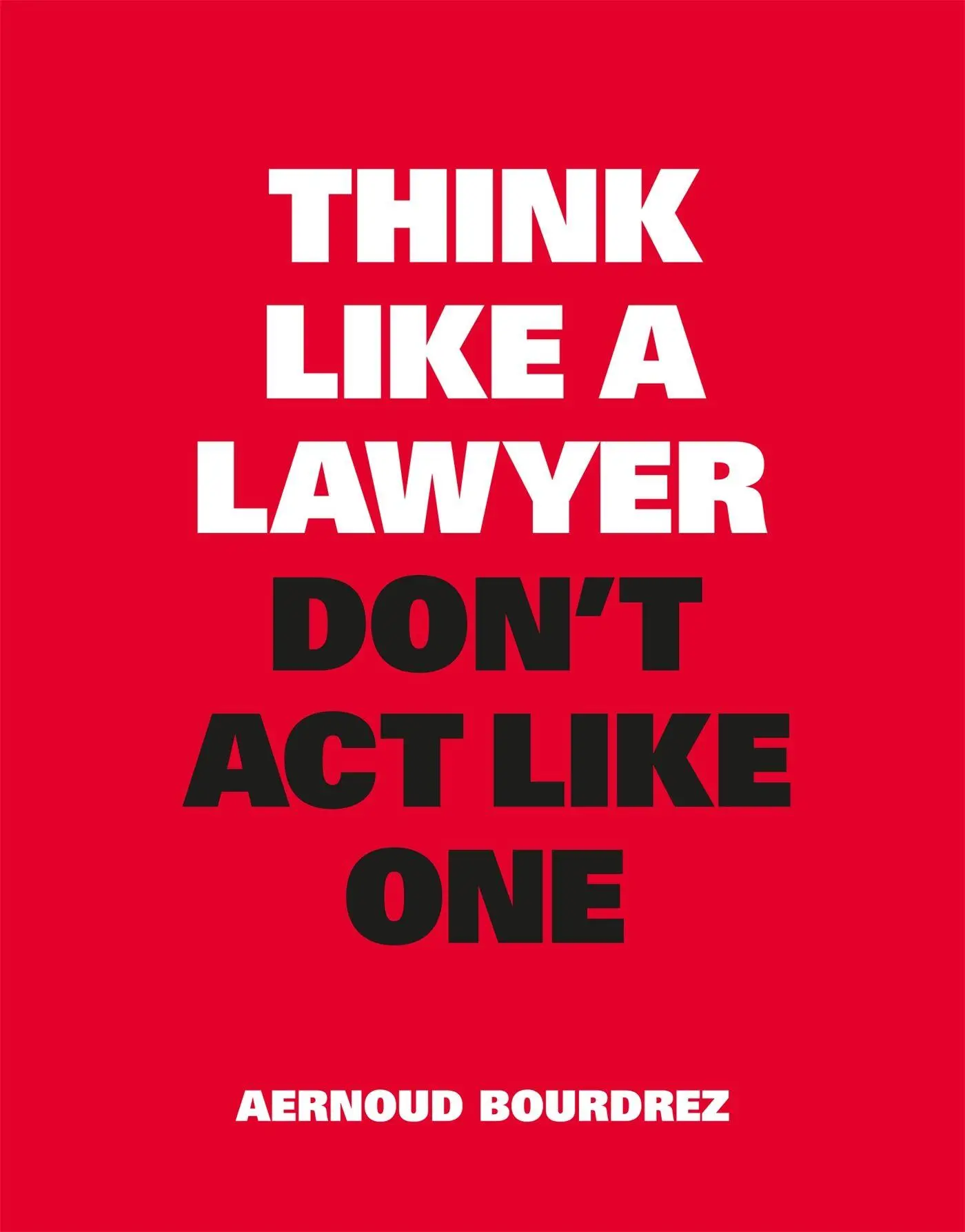 Cover: 9789063695354 | Think Like a Lawyer, Don't ACT Like One | Aernoud Bourdrez | Buch