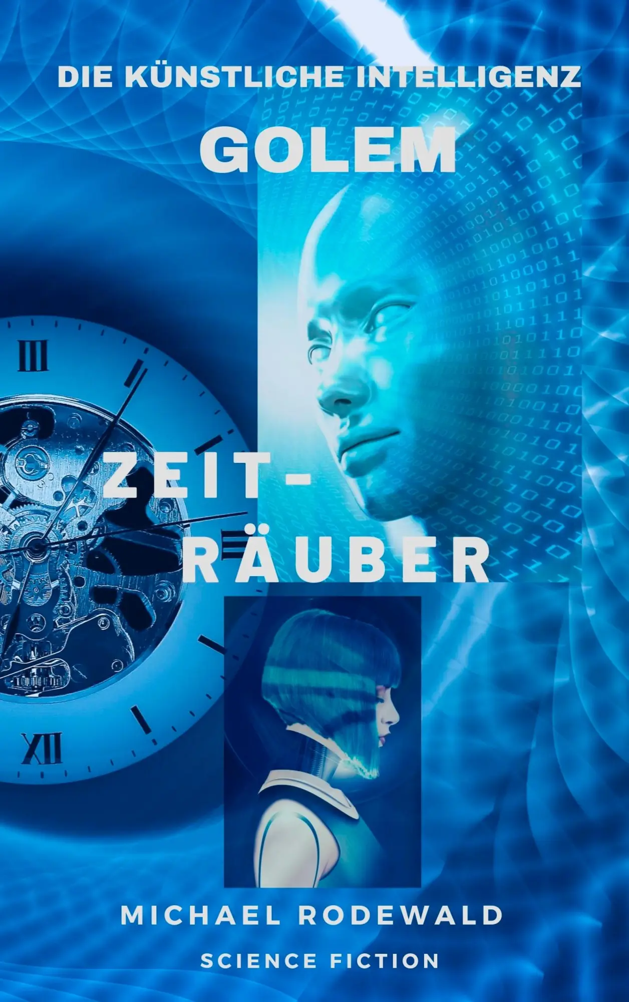 Cover: 9783750415454 | Golem - Die Künstliche Intelligenz: Zeiträuber | Michael Rodewald