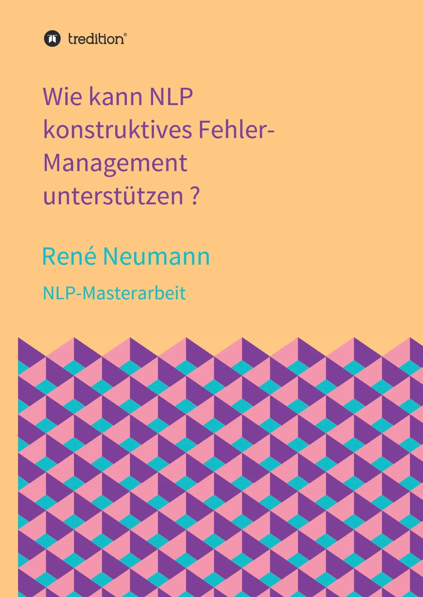 Cover: 9783734595554 | Wie kann NLP konstruktives Fehler-Management unterstützen ? | Neumann