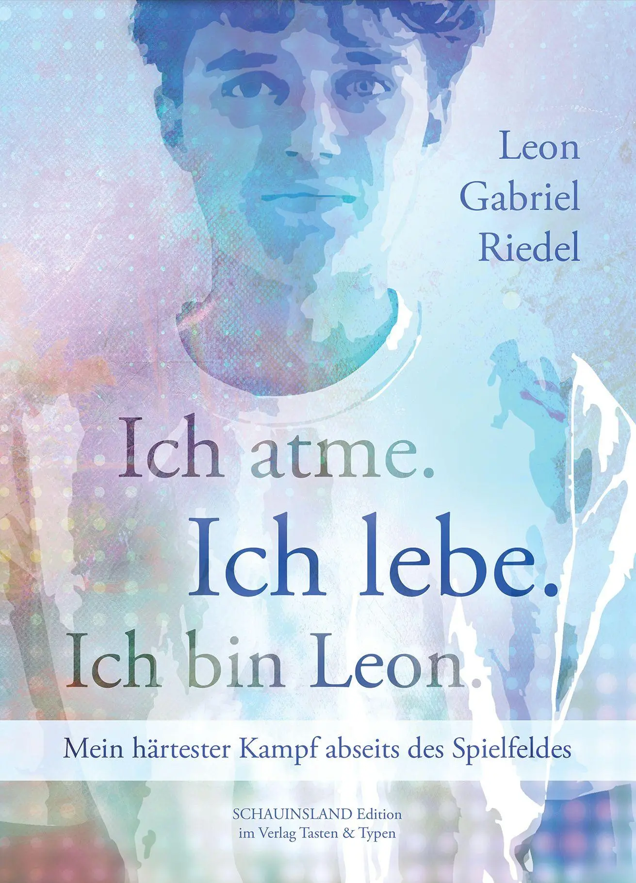 Cover: 9783945605554 | Ich atme. Ich lebe. Ich bin Leon. | Leon Gabriel Riedel | Taschenbuch