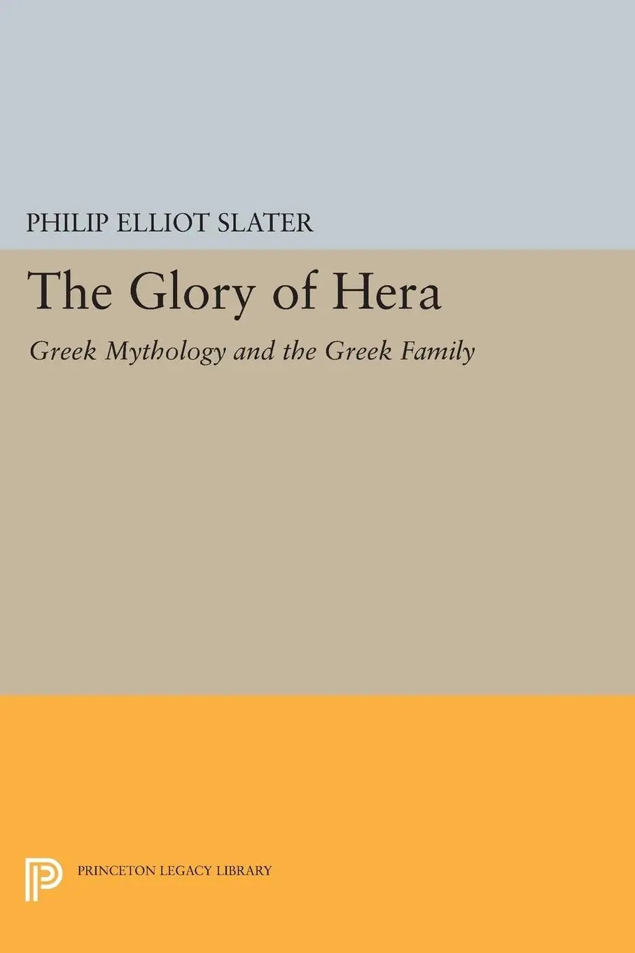 Cover: 9780691605654 | The Glory of Hera | Greek Mythology and the Greek Family | Slater