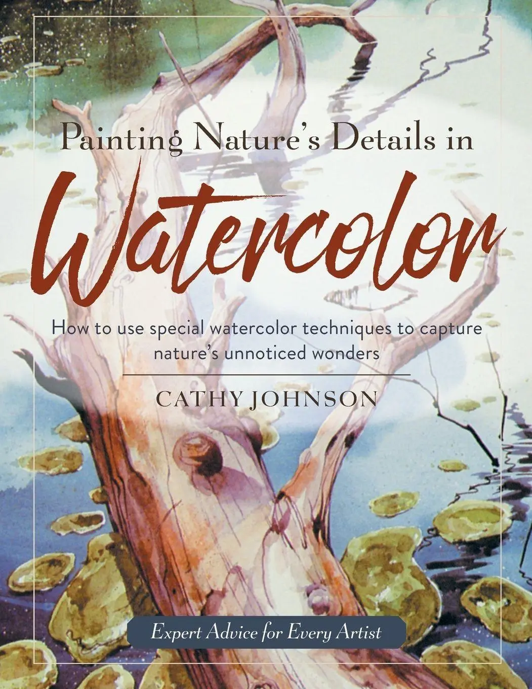 Cover: 9781635615654 | Painting Nature's Details in Watercolor | Cathy A Johnson | Buch