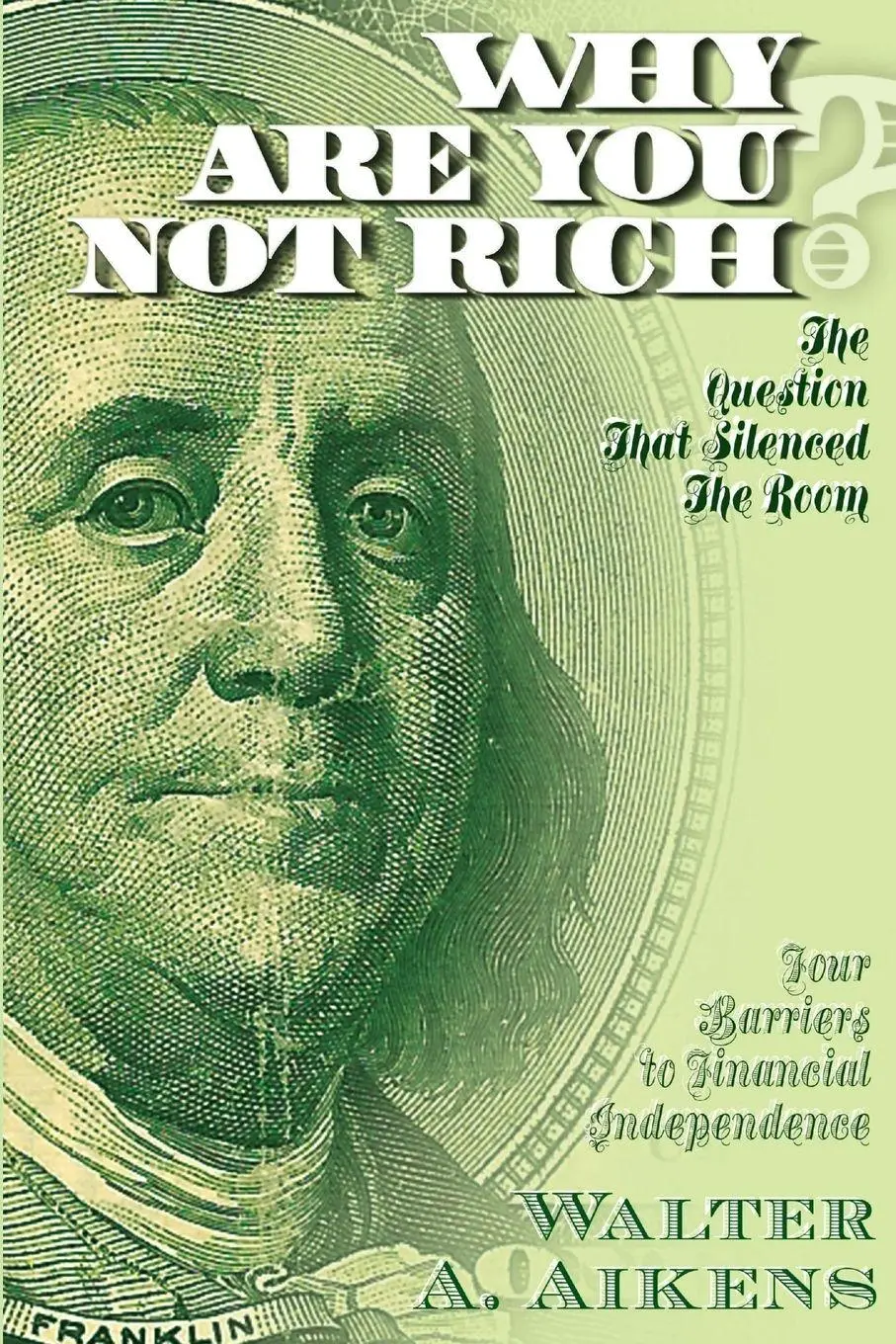 Cover: 9780974455754 | Why Are You Not Rich? The Question That Silenced The Room | Aikens