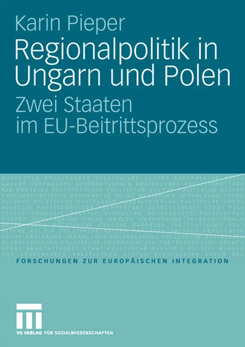Regionalpolitik in Ungarn und Polen: Zwei Staaten im EU-Beitrittsprozess (Forschungen zur Europäischen Integration)