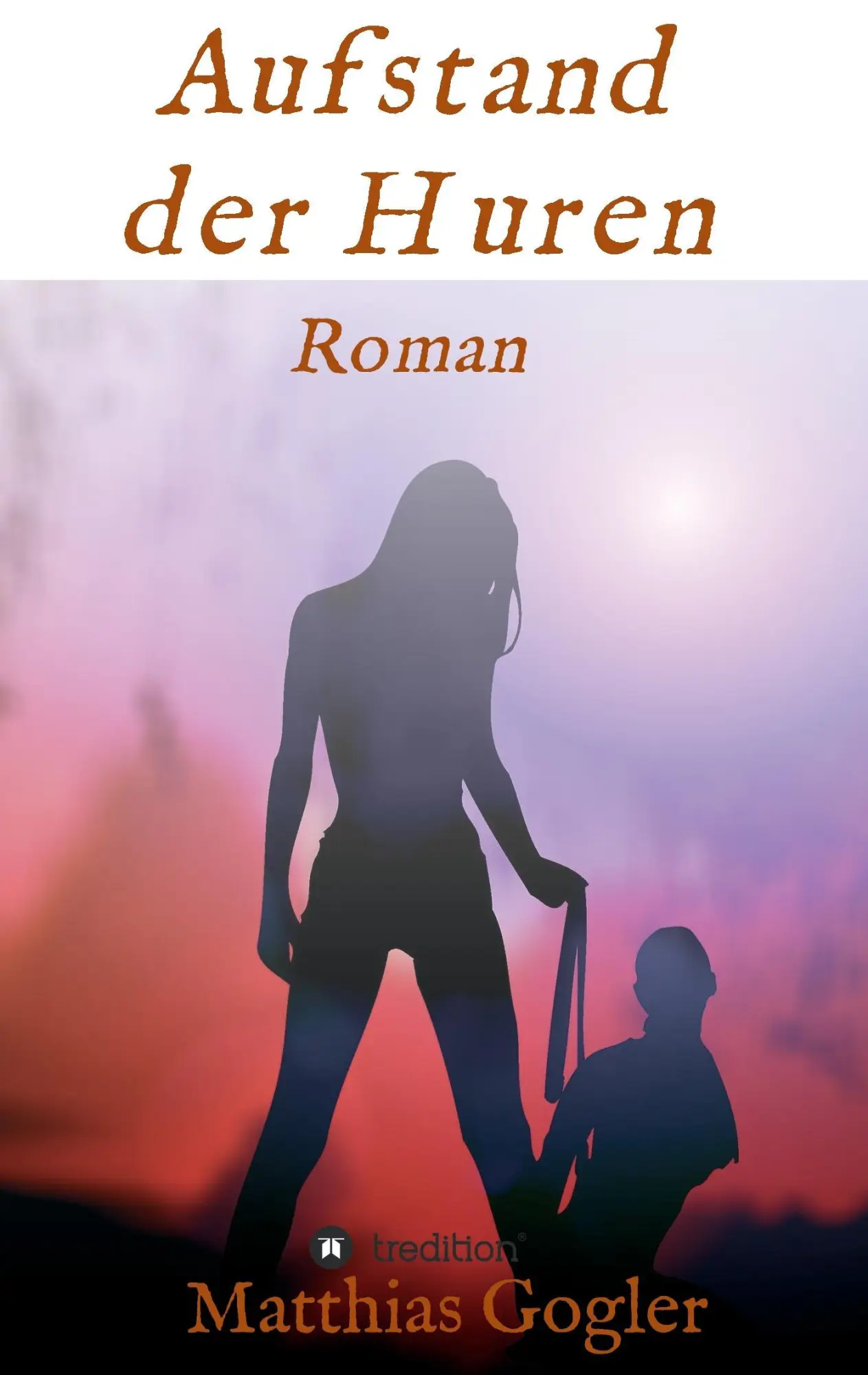 Cover: 9783734565854 | Aufstand der Huren | Matthias Gogler | Taschenbuch | 260 S. | Deutsch