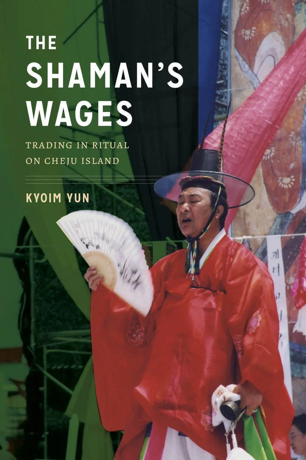 Cover: 9780295745954 | The Shaman's Wages | Trading in Ritual on Cheju Island | Kyoim Yun