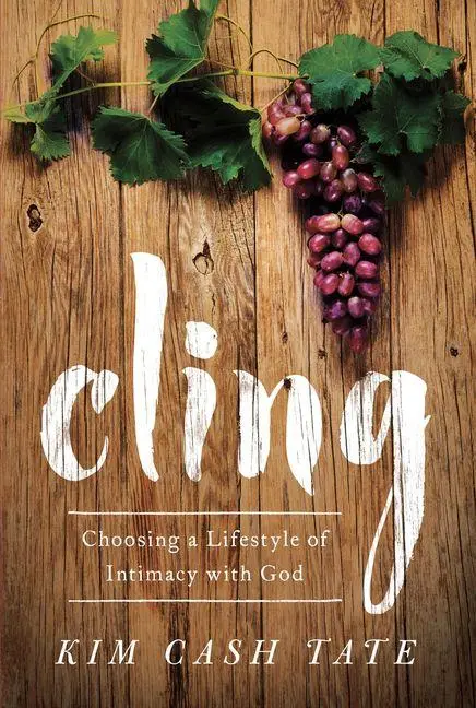 Cover: 9781627075954 | Cling | Choosing a Lifestyle of Intimacy with God | Kim Cash Tate