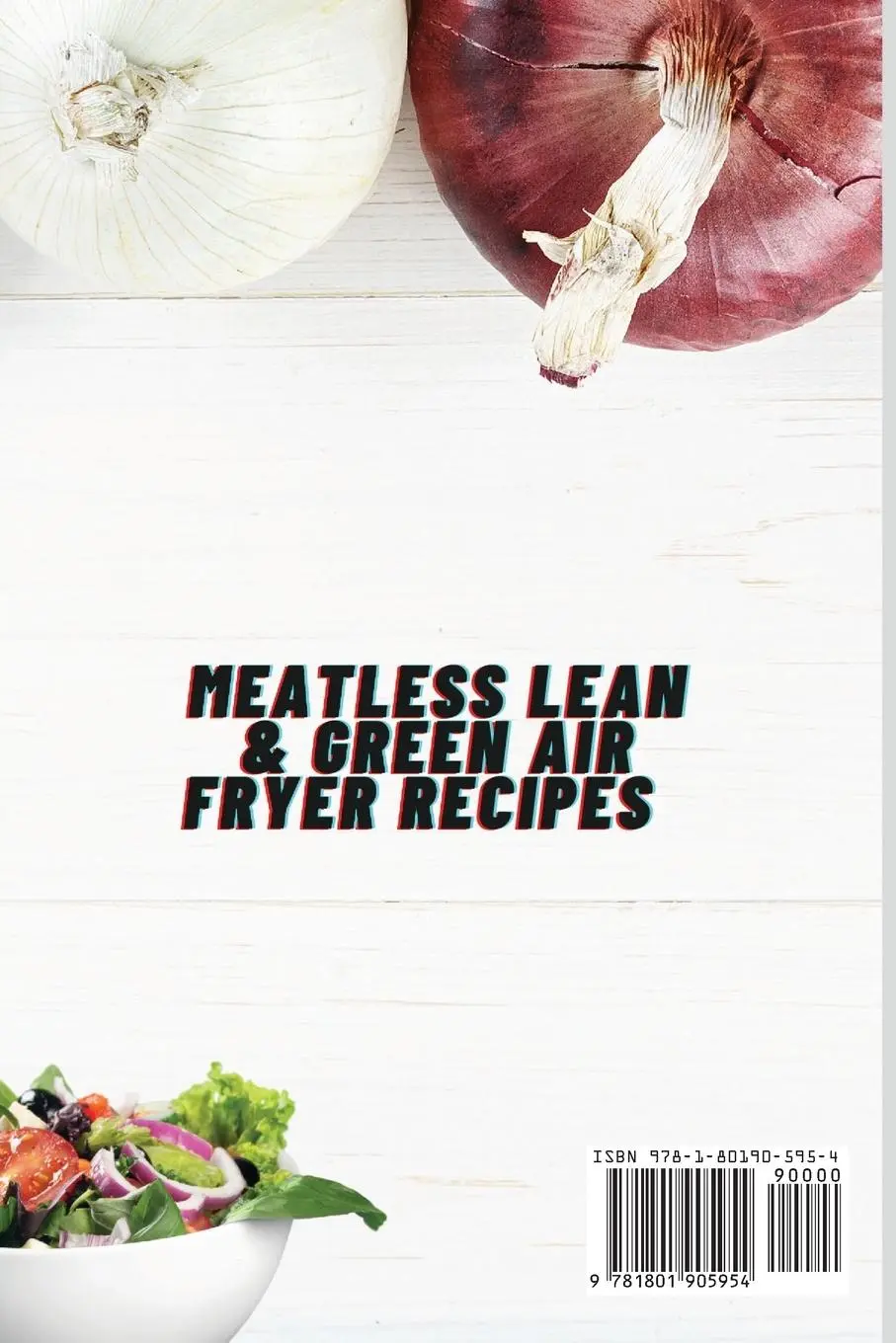 Rückseite: 9781801905954 | Meatless Lean and Green Air Fryer Recipes | Roxana Sutton | Buch