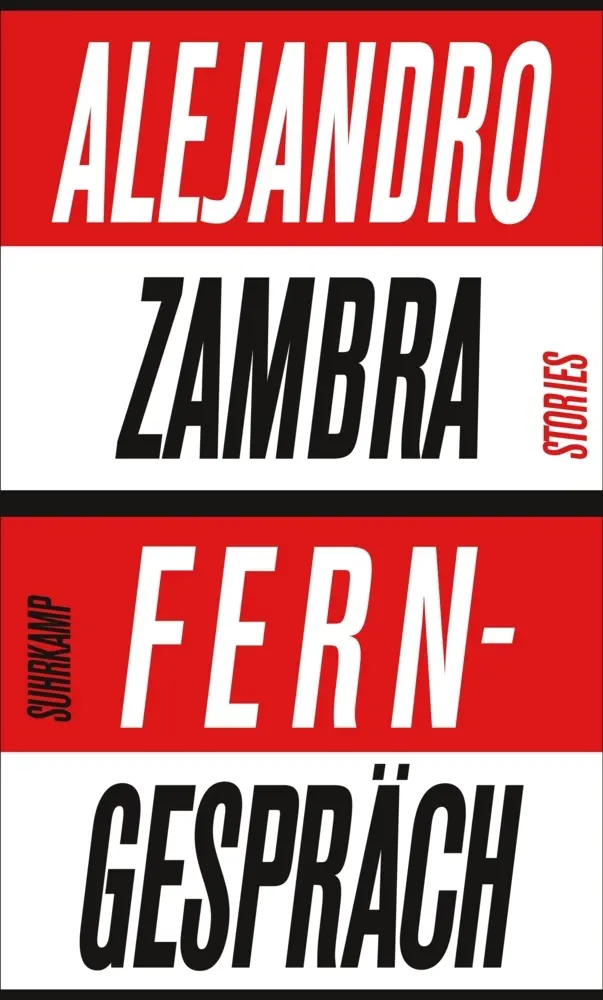 Cover: 9783518425954 | Ferngespräch | Stories | Alejandro Zambra | Buch | 237 S. | Deutsch