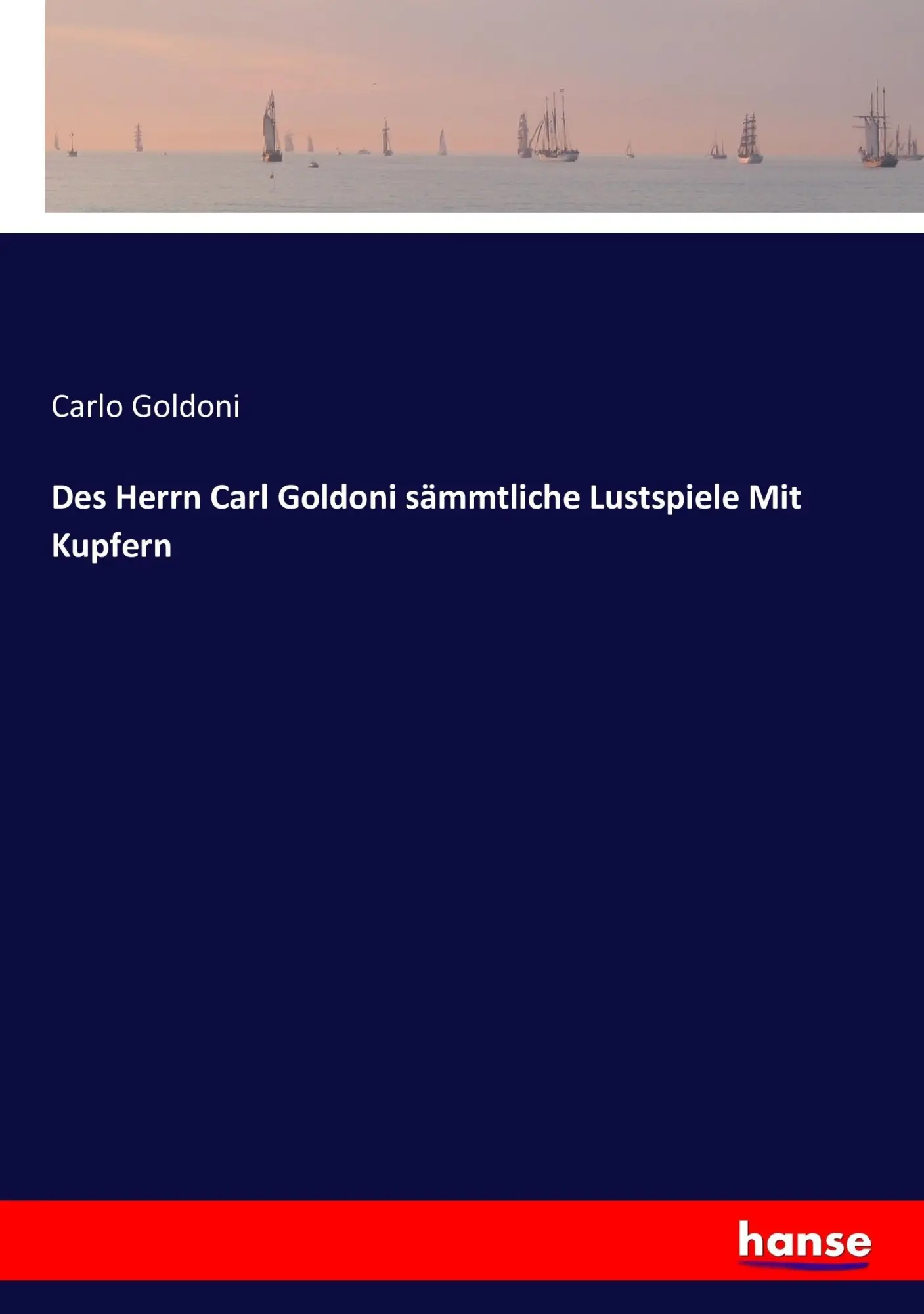 Cover: 9783743395954 | Des Herrn Carl Goldoni sämmtliche Lustspiele Mit Kupfern | Goldoni