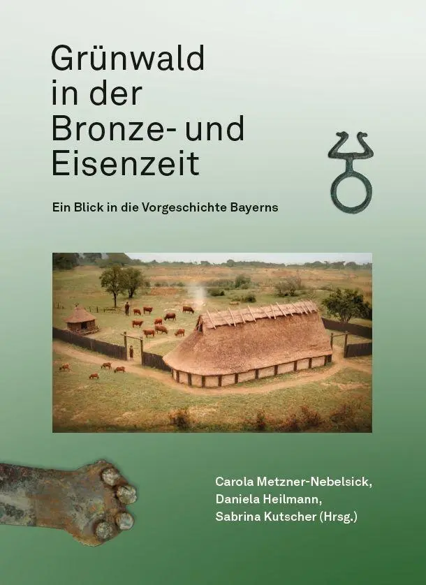 Grünwald in der Bronze- und Eisenzeit - Ein Blick in die Vorgeschichte Bayerns