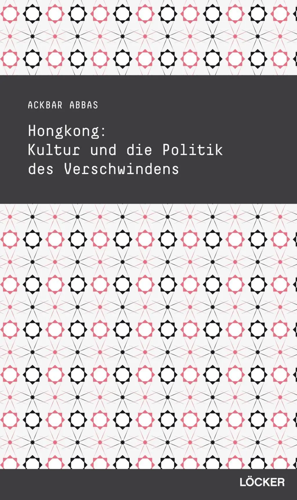 Cover: 9783854096054 | Hongkong: Kultur und die Politik des Verschwindens | Ackbar Abbas