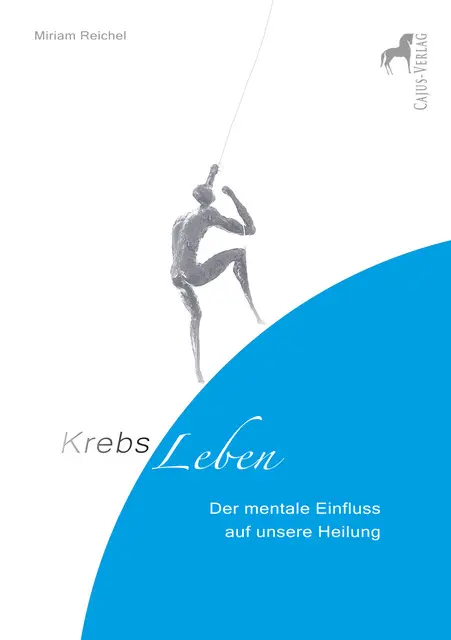 Cover: 9783945176054 | KrebsLeben - Der mentale Einfluss auf unsere Heilung | Miriam Reichel