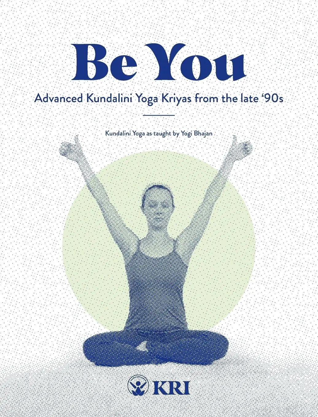 Cover: 9798988616054 | Be You | Advanced Kundalini Yoga Kriyas from the Late '90s | Institute