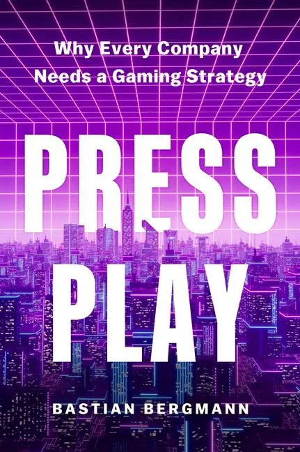 Cover: 9781647826154 | Press Play | Why Every Company Needs a Gaming Strategy | Bergman
