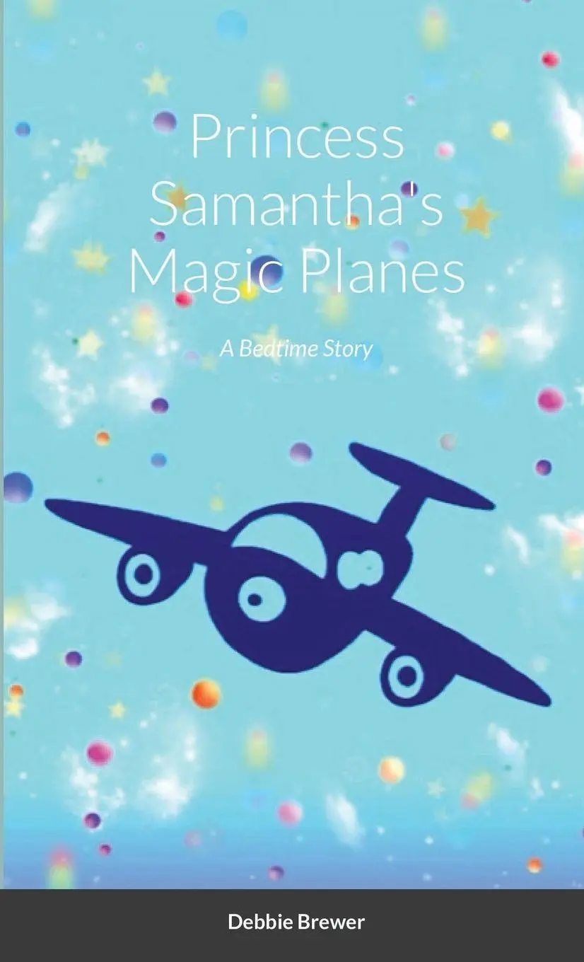 Cover: 9781716506154 | Princess Samantha's Magic Planes, A Bedtime Story | Debbie Brewer