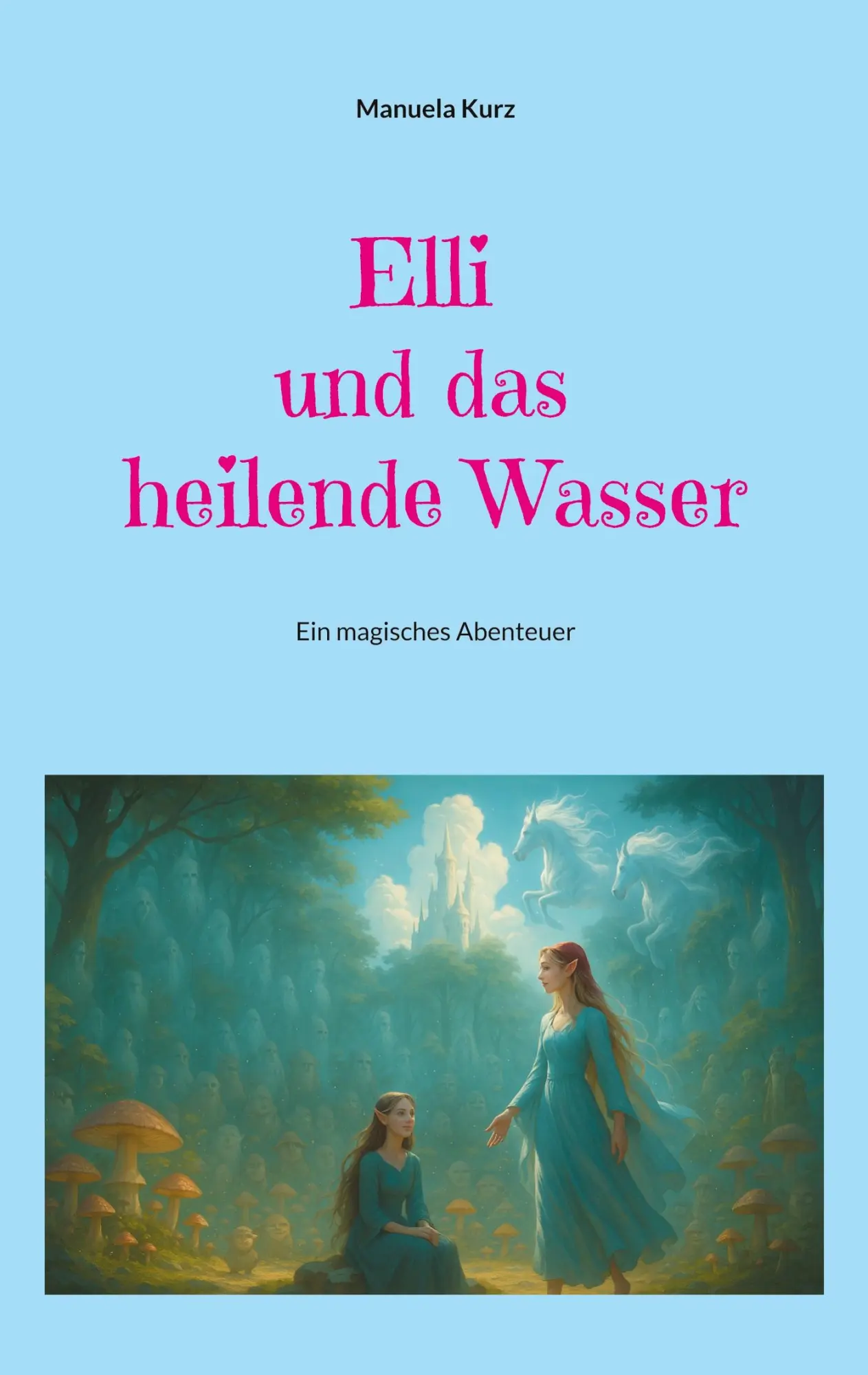 Cover: 9783819296154 | Elli und das heilende Wasser | Ein magisches Abenteuer | Manuela Kurz