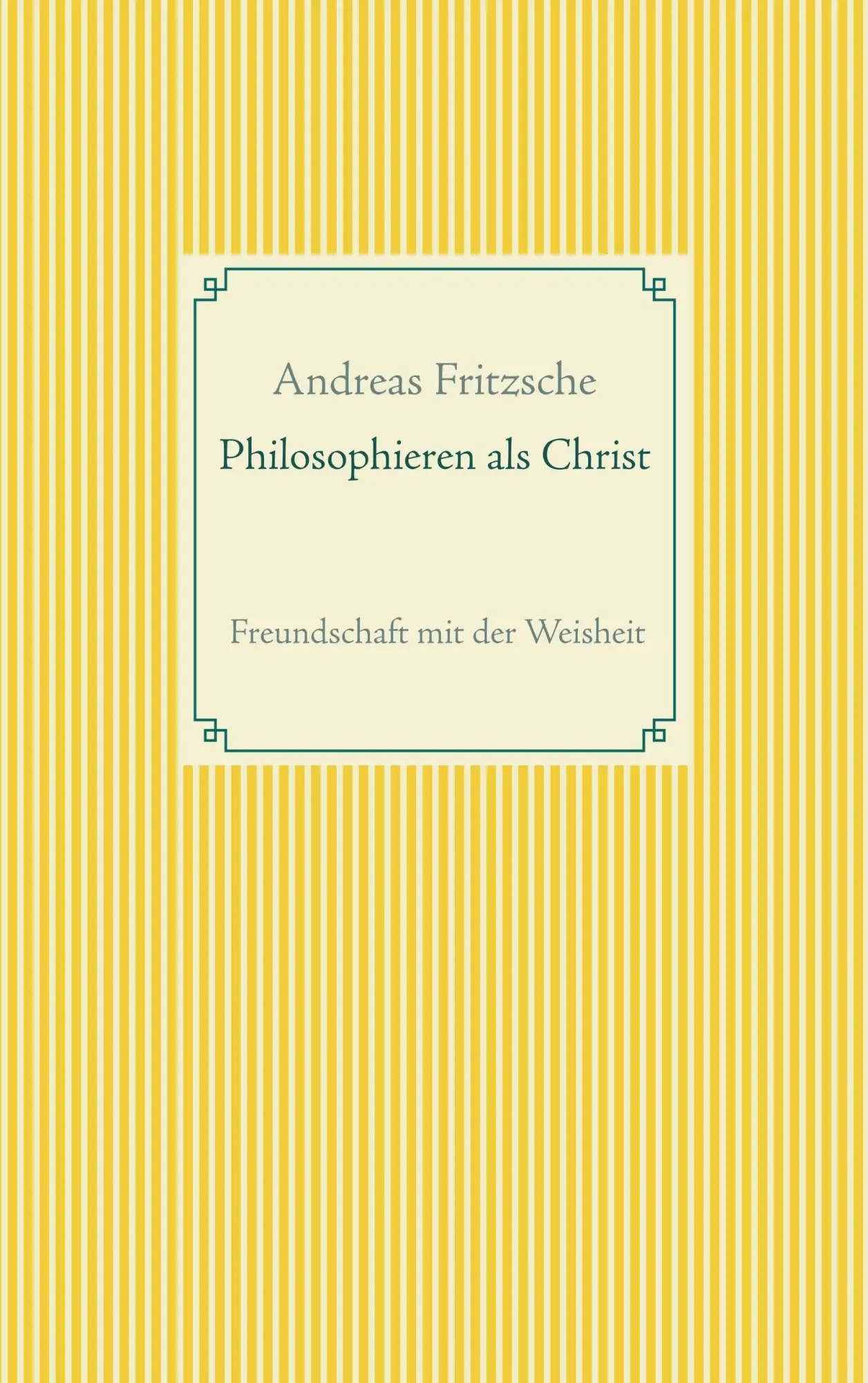 Cover: 9783746096254 | Philosophieren als Christ | Freundschaft mit der Weisheit | Fritzsche