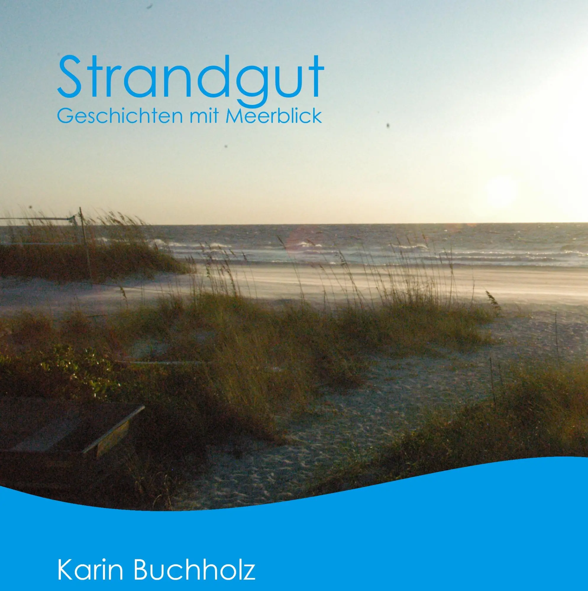 Cover: 9783839156254 | Strandgut | Geschichten mit Meerblick | Karin Buchholz | Buch | 140 S.