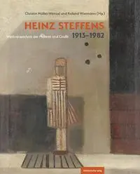 Cover: 9783963116254 | Heinz Steffens. 1913-1982 | Werkverzeichnis der Malerei und Grafik